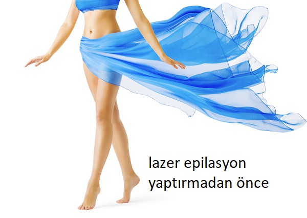 Lazer Epilasyon Yaptırmadan Önce